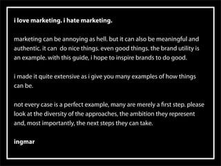 i love marketing. i hate marketing.
marketing can be annoying as hell. but it can also be meaningful and
authentic. it ca...